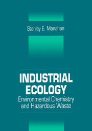 Industrial Ecology: Environmental Chemistry and Hazardous Waste book cover