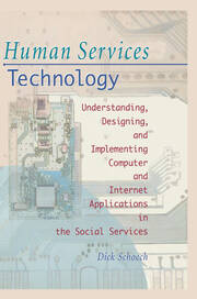 Human Services Technology: Understanding, Designing, and Implementing Computer and Internet Applications in the Social Services book cover
