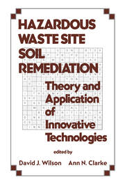 Hazardous Waste Site Soil Remediation: Theory and Application of Innovative Technologies book cover