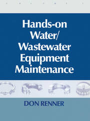 Hands On Water and Wastewater Equipment Maintenance, Volume I book cover