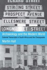 Archaeology and the Modern World: Colonial Transcripts in South Africa and Chesapeake book cover