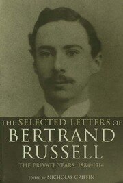 The Selected Letters of Bertrand Russell, Volume 1: The Private Years 1884-1914 book cover