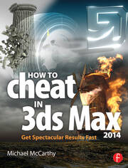 How to Cheat in 3ds Max 2014: Get Spectacular Results Fast book cover