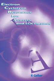 Electron Cyclotron Resonance Ion Sources and ECR Plasmas book cover