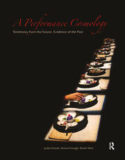 A Performance Cosmology: Testimony from the Future, Evidence of the Past book cover