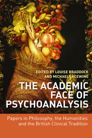 The Academic Face of Psychoanalysis: Papers in Philosophy, the Humanities, and the British Clinical Tradition book cover