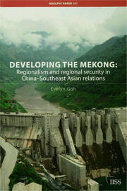 Developing the Mekong: Regionalism and Regional Security in China–Southeast Asian Relations book cover