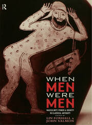 When Men Were Men: Masculinity, Power and Identity in Classical Antiquity book cover