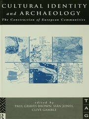 Cultural Identity and Archaeology: The Construction of European Communities book cover