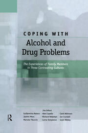 Coping with Alcohol and Drug Problems: The Experiences of Family Members in Three Contrasting Cultures book cover