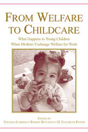 From Welfare to Childcare: What Happens to Young Children When Mothers Exchange Welfare for Work? book cover