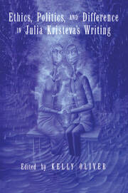 Ethics, Politics, and Difference in Julia Kristeva's Writing book cover