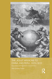 The Jesuit Missions to China and Peru, 1570-1610: Expectations and Appraisals of Expansionism book cover