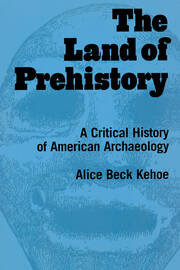 The Land of Prehistory: A Critical History of American Archaeology book cover
