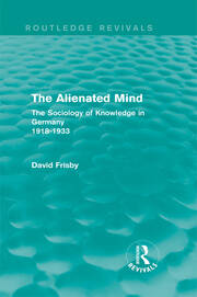 The Alienated Mind (Routledge Revivals): The Sociology of Knowledge in Germany 1918-1933 book cover