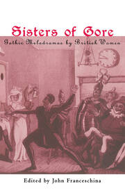 Sisters of Gore: Seven Gothic Melodramas by British Women, 1790-1843 book cover