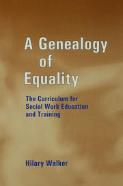 A Genealogy of Equality: The Curriculum for Social Work Education and Training book cover