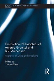 The Political Philosophies of Antonio Gramsci and B. R. Ambedkar: Itineraries of Dalits and Subalterns book cover