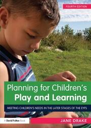 Planning for Children's Play and Learning: Meeting children’s needs in the later stages of the EYFS book cover