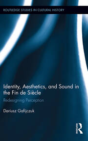 Identity, Aesthetics, and Sound in the Fin de Siècle: Redesigning Perception book cover