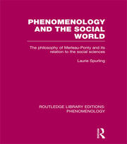 Phenomenology and the Social World: The Philosophy of Merleau-Ponty and its Relation to the Social Sciences book cover