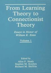 From Learning Theory to Connectionist Theory: Essays in Honor of William K. Estes, Volume I; From Learning Processes to Cognitive Processes, Volume II book cover