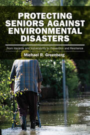 Protecting Seniors Against Environmental Disasters: From Hazards and Vulnerability to Prevention and Resilience book cover