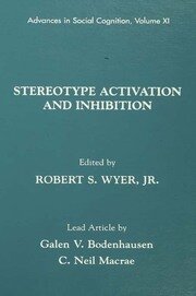 Stereotype Activation and Inhibition: Advances in Social Cognition, Volume XI book cover