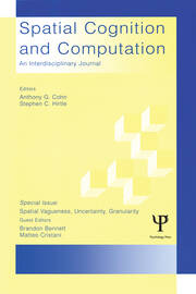 Spatial Vagueness, Uncertainty, Granularity: A Special Double Issue of spatial Cognition and Computation book cover