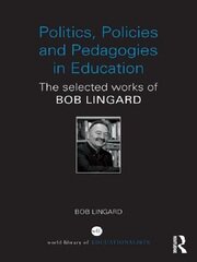 Politics, Policies and Pedagogies in Education: The selected works of Bob Lingard book cover