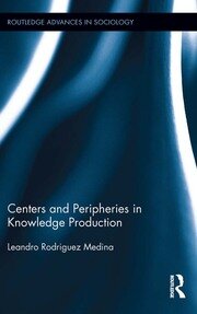 Centers and Peripheries in Knowledge Production book cover