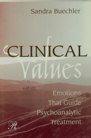 Clinical Values: Emotions That Guide Psychoanalytic Treatment book cover