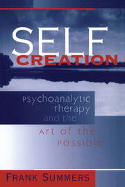 Self Creation: Psychoanalytic Therapy and the Art of the Possible book cover
