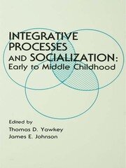 Integrative Processes and Socialization: Early To Middle Childhood book cover