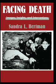 Facing Death: Images, Insights, and Interventions: A Handbook For Educators, Healthcare Professionals, And Counselors book cover