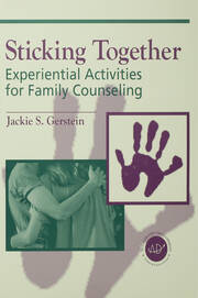 Sticking Together: Experiential Activities For Family Counselling book cover