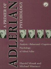 Primer of Adlerian Psychology: The Analytic - Behavioural - Cognitive Psychology of Alfred Adler book cover