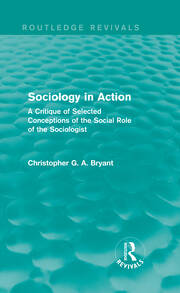 Sociology in Action (Routledge Revivals): A Critique of Selected Conceptions of the Social Role of the Sociologist book cover