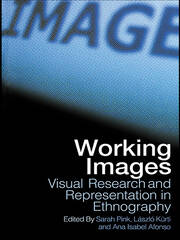 Working Images: Visual Research and Representation in Ethnography book cover