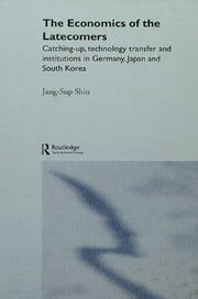 The Economics of the Latecomers: Catching-Up, Technology Transfer and Institutions in Germany, Japan and South Korea book cover
