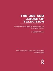 The Use and Abuse of Television: A Social Psychological Analysis of the Changing Screen book cover