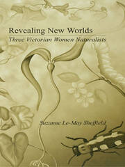 Revealing New Worlds: Three Victorian Women Naturalists book cover