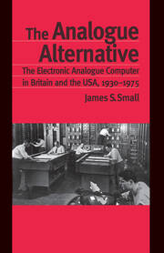 The Analogue Alternative: The Electronic Analogue Computer in Britain and the USA, 1930-1975 book cover