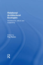 Relational Architectural Ecologies: Architecture, Nature and Subjectivity book cover