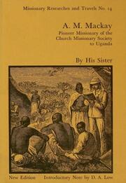 A.M. Mackay: Pioneer Missionary of the Church Missionary Society Uganda book cover