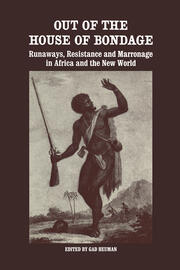 Out of the House of Bondage: Runaways, Resistance and Marronage in Africa and the New World book cover