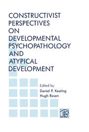Constructivist Perspectives on Developmental Psychopathology and Atypical Development book cover