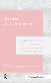 Criteria for Competence: Controversies in the Conceptualization and Assessment of Children's Abilities book cover