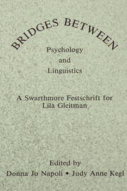 Bridges Between Psychology and Linguistics: A Swarthmore Festschrift for Lila Gleitman book cover