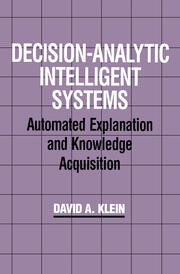 Decision-Analytic Intelligent Systems: Automated Explanation and Knowledge Acquisition book cover